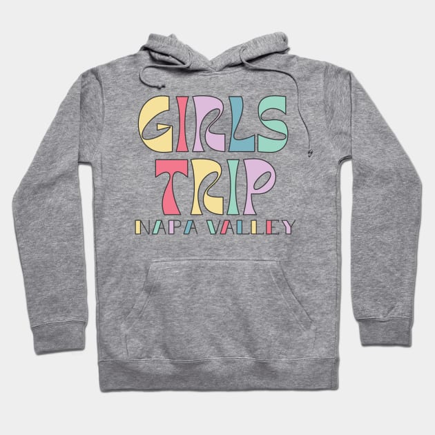 Girls Trip Napa Valley Bachelorette Weekend Hoodie by Way Down South